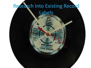 Research Into Existing Record
           Labels
 