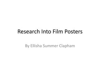 Research Into Film Posters
By Ellisha Summer Clapham
 