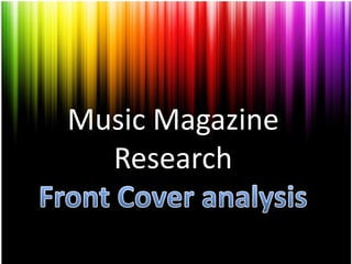 Music Magazine
  Research
 