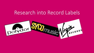 Research into Record Labels
 