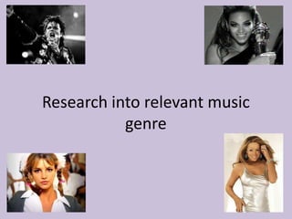 Research into relevant music
genre

 