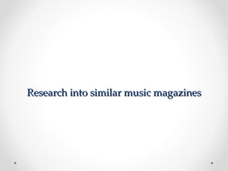 Research into similar music magazines 