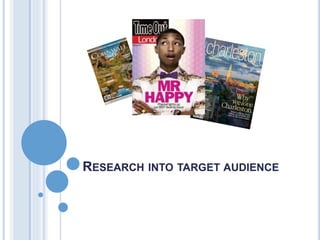 RESEARCH INTO TARGET AUDIENCE
 