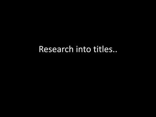 Research into titles..
 