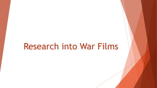 Research into War Films
 