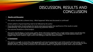DISCUSSION, RESULTS AND
CONCLUSION
• Results and Discussion
•
This section should tell a coherent story - What happened? W...