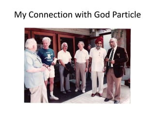 My Connection with God Particle

 