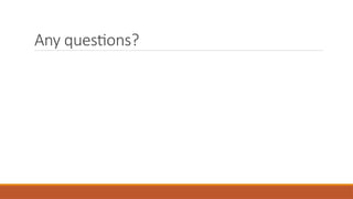Any questions?
 