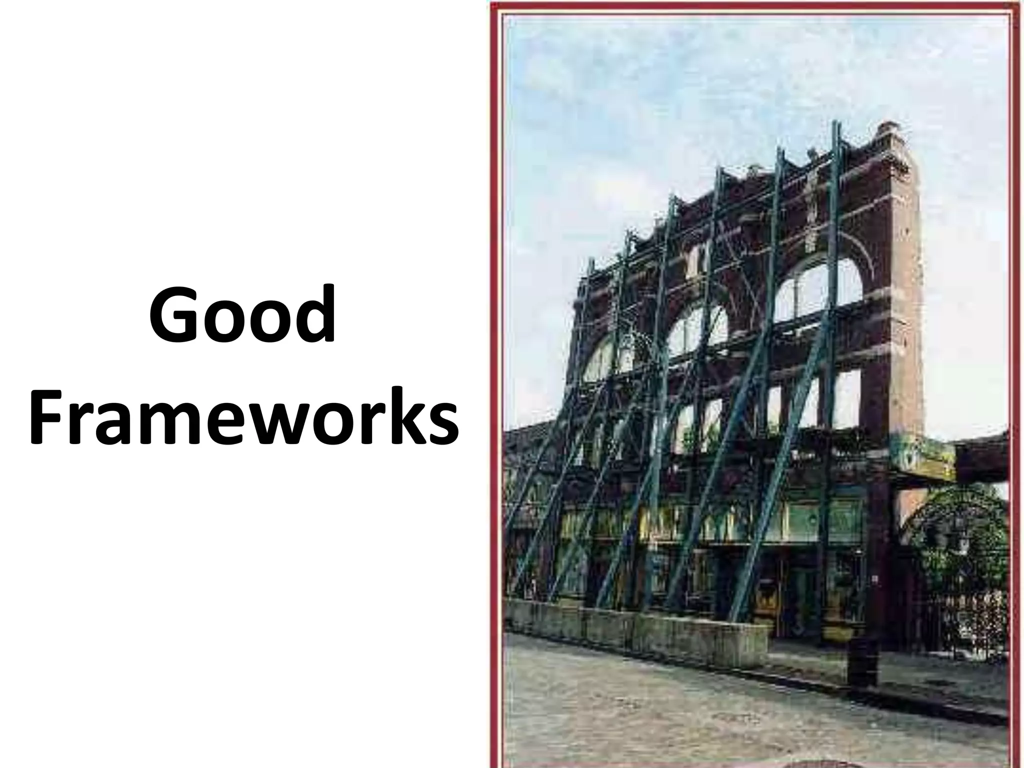 Good Frameworks