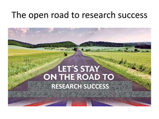The open road to research success
RESEARCH SUCCESS
 