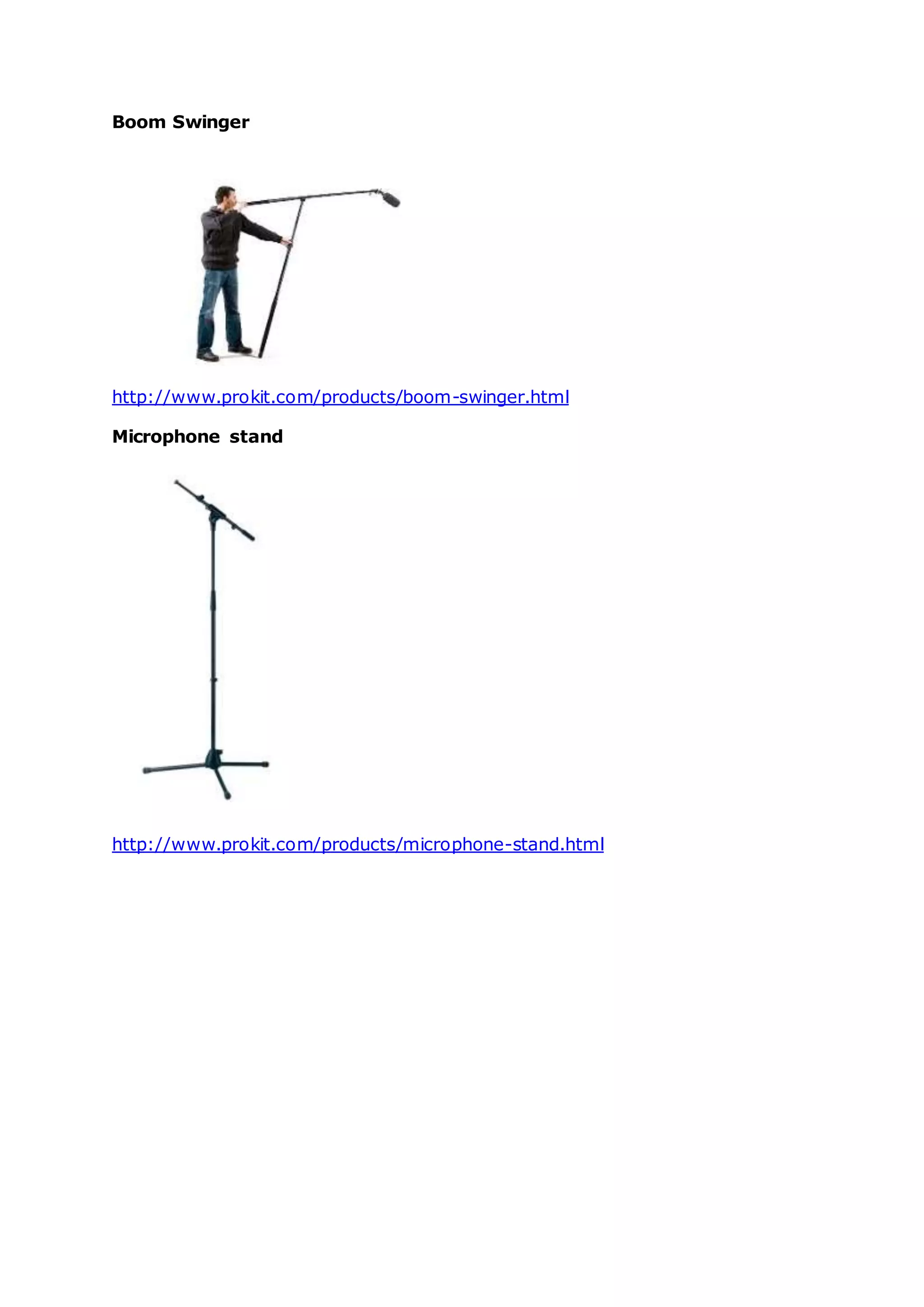 Boom Swinger
http://www.prokit.com/products/boom-swinger.html
Microphone stand
http://www.prokit.com/products/microphone-stand.html
 