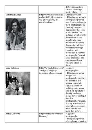 different occasions
such as weddings,
family photos ect.
DorotheanLange http://www.kuriositas.co
m/2011/11/depression-
era...