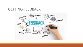 GETTING FEEDBACK
 