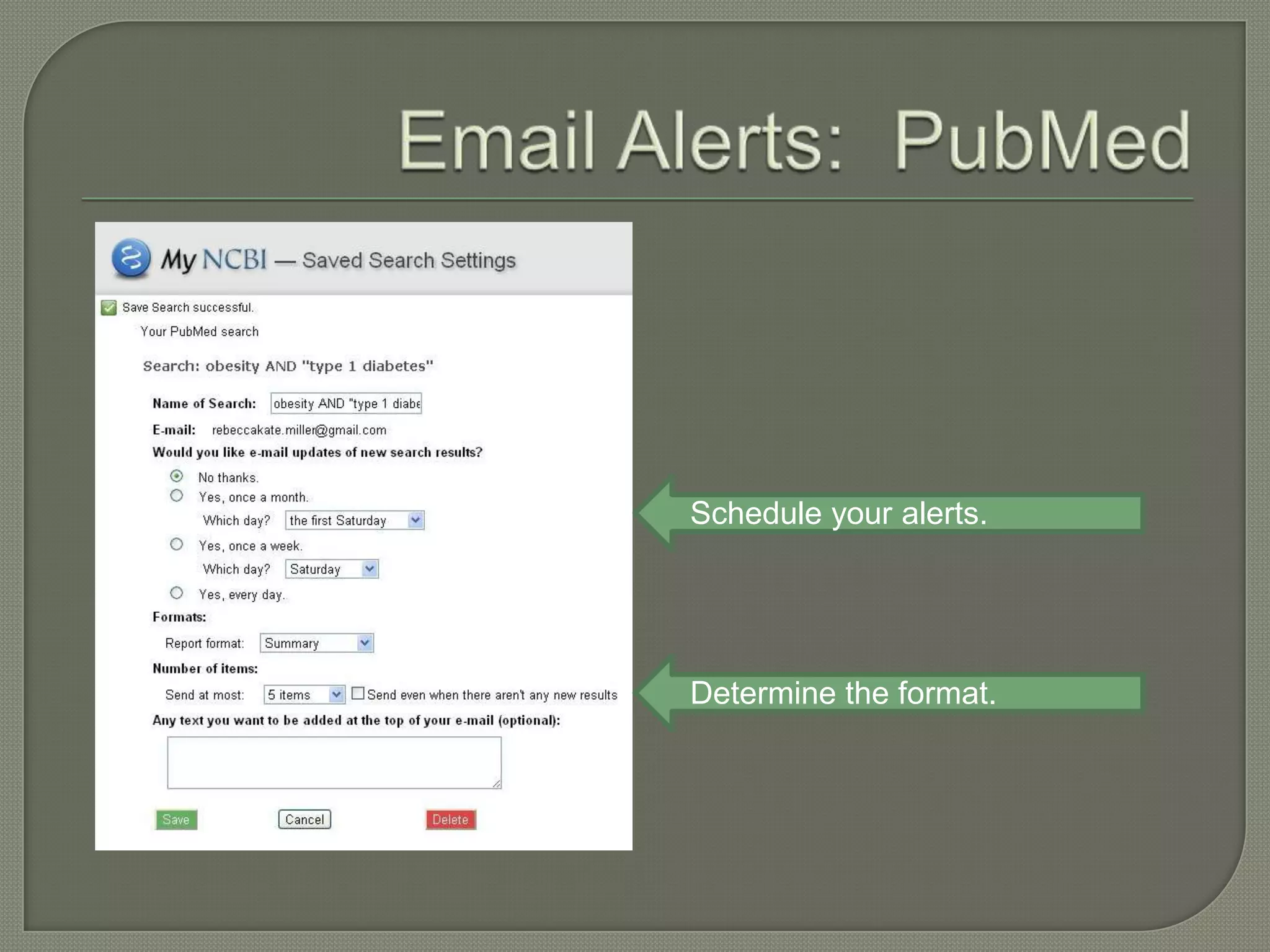 Schedule your alerts.




Determine the format.
 