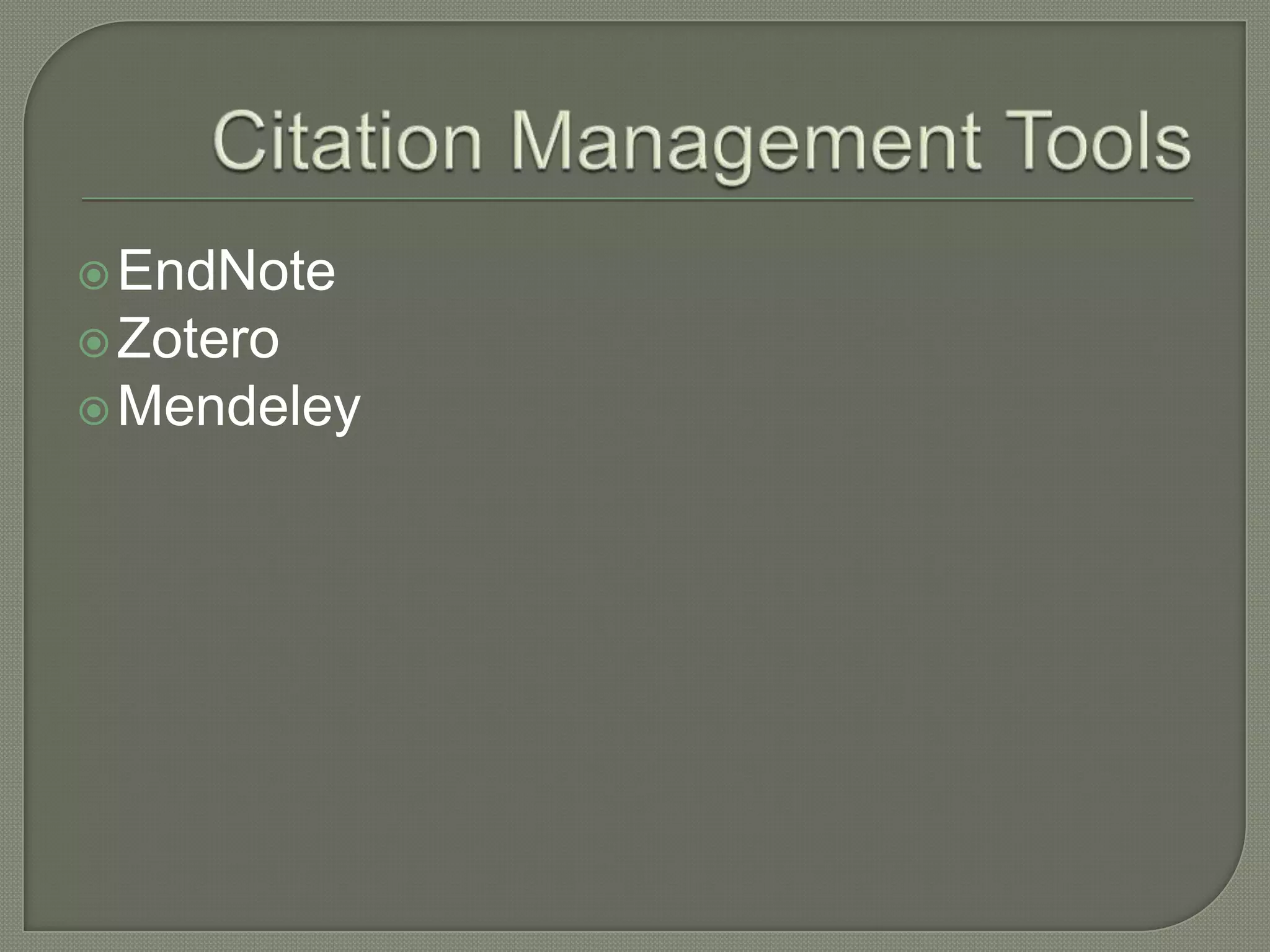  EndNote
 Zotero
 Mendeley
 