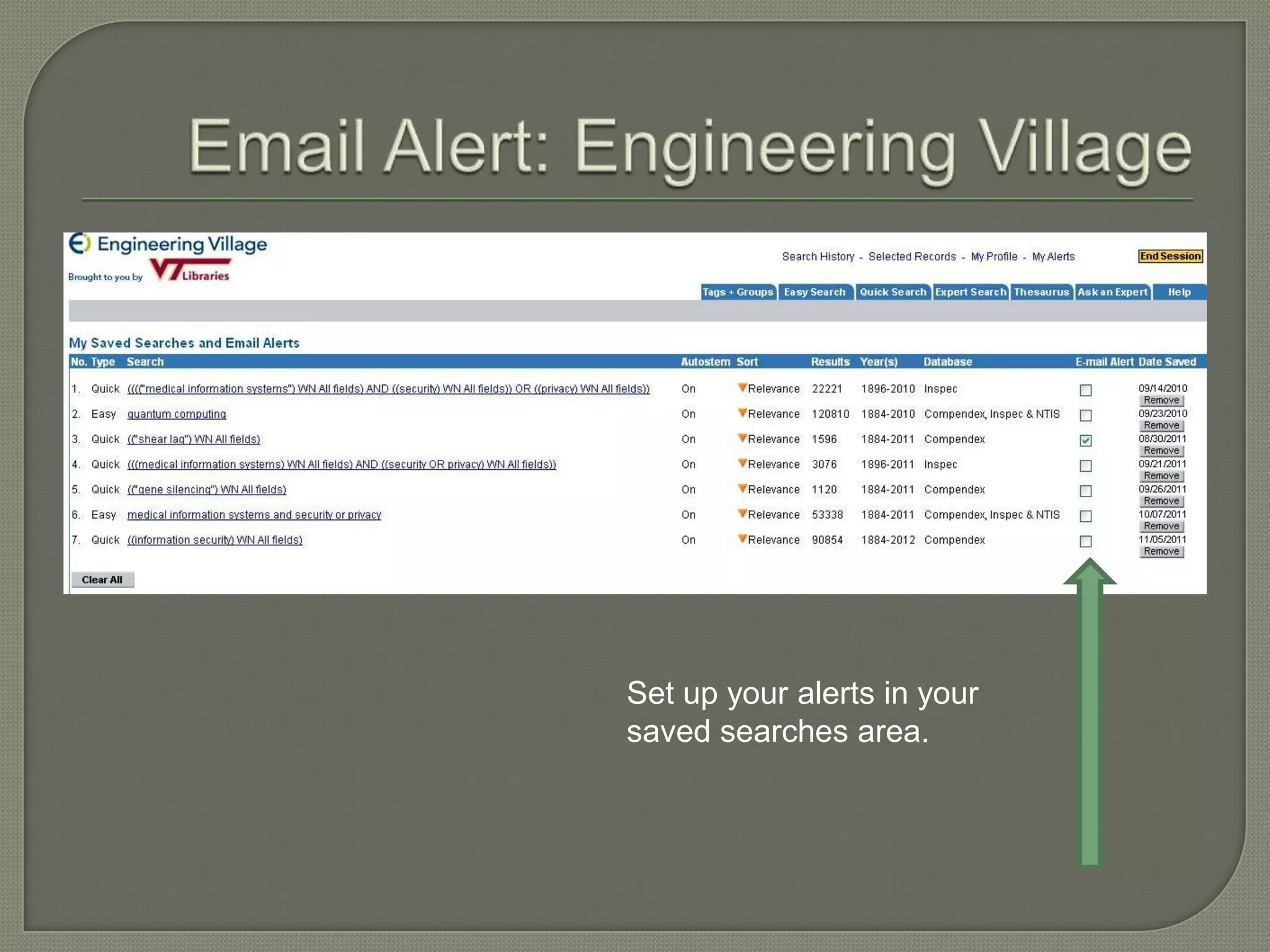 Set up your alerts in your
saved searches area.
 