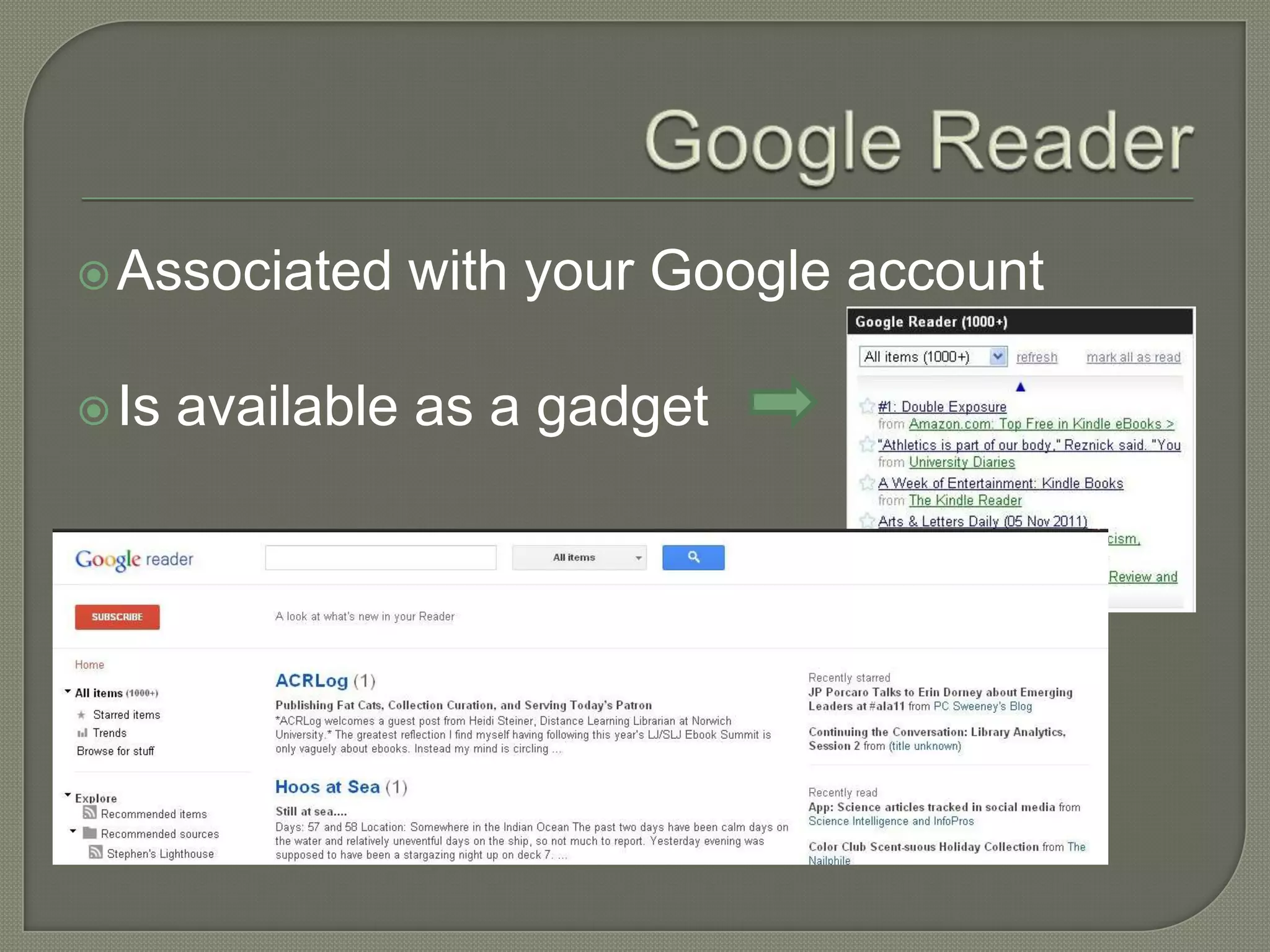  Associated    with your Google account

 Is   available as a gadget
 