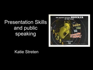 Presentation Skills and public speaking Katie Streten 