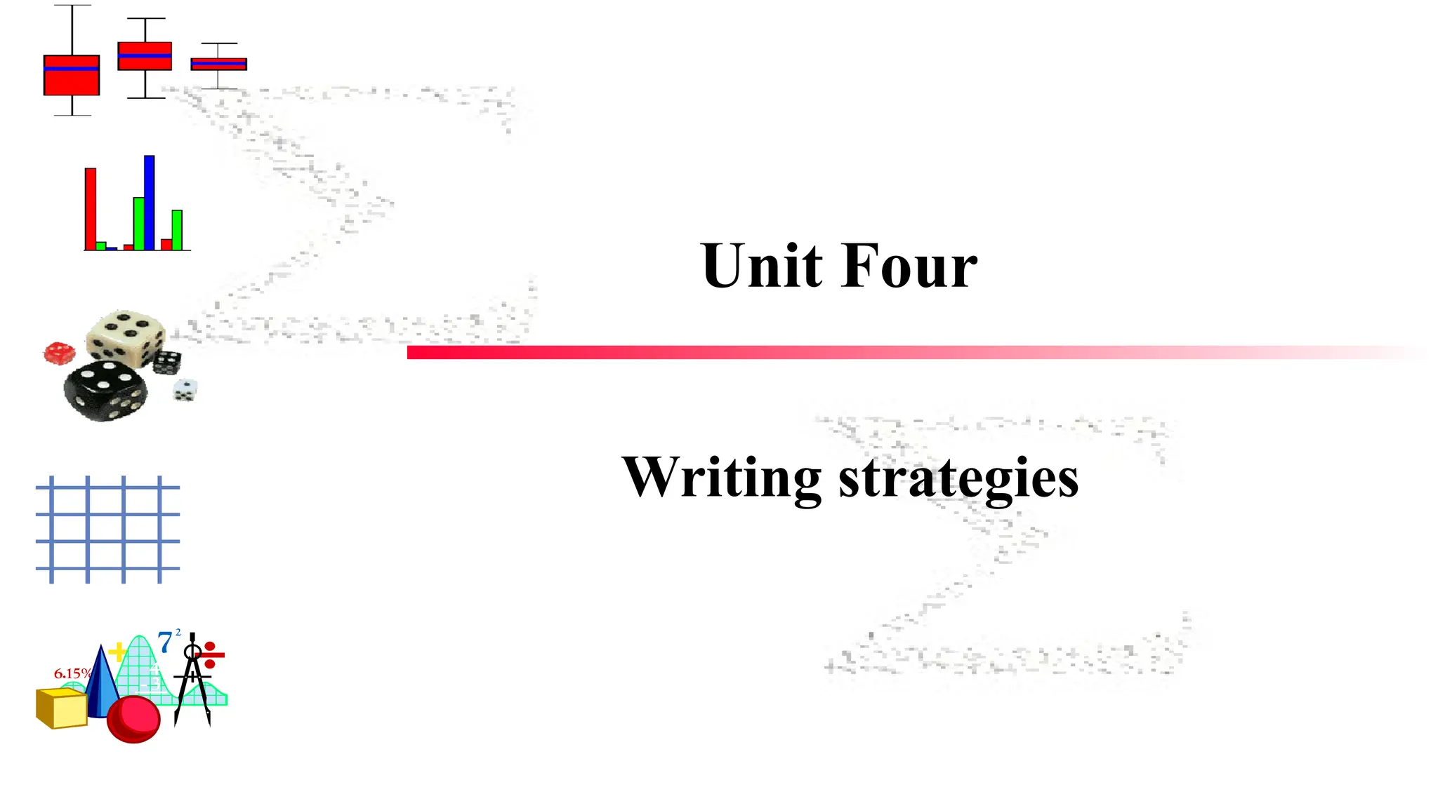Unit Four
Writing strategies
 