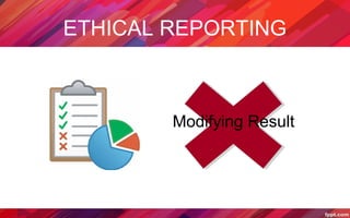 ETHICAL REPORTING
Modifying Result
 