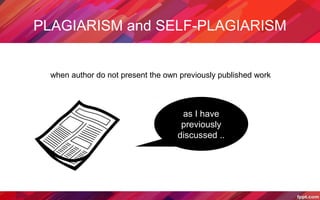 PLAGIARISM and SELF-PLAGIARISM
as I have
previously
discussed ..
when author do not present the own previously published work
 