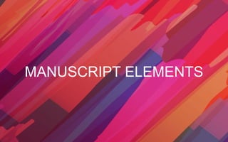 MANUSCRIPT ELEMENTS
 