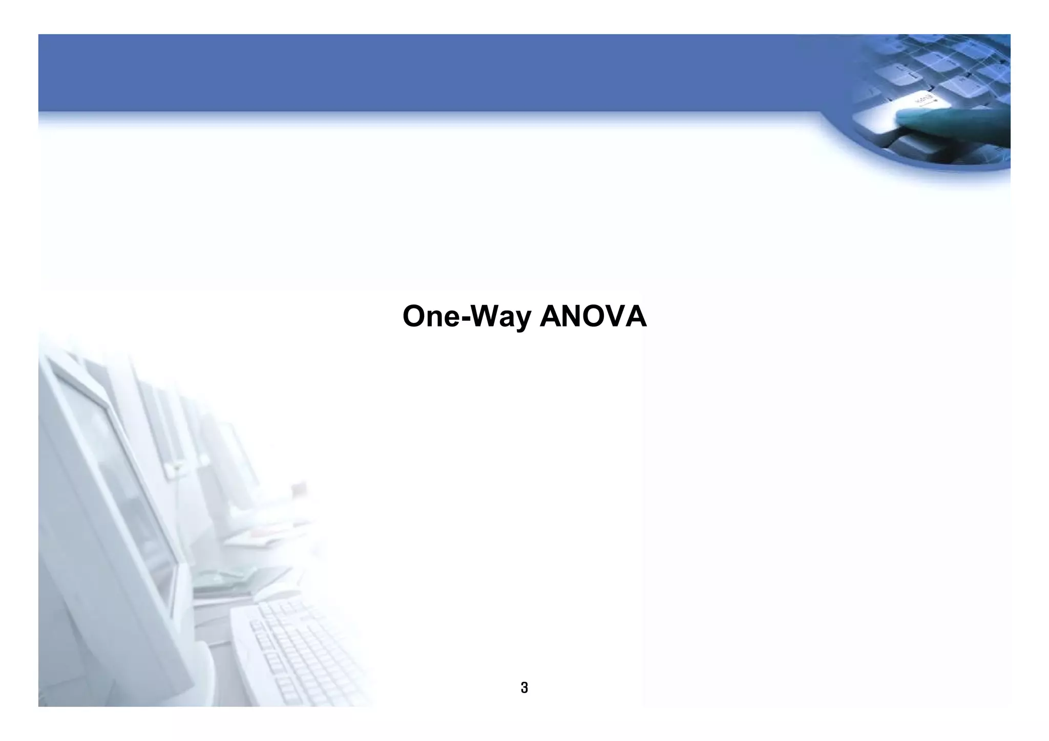 3
One-Way ANOVA
 