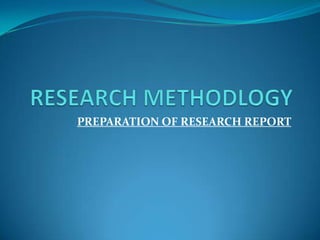 PREPARATION OF RESEARCH REPORT
 
