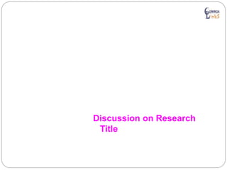 Discussion on Research
Title
 