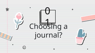 Choosing a
journal?
0
1
 