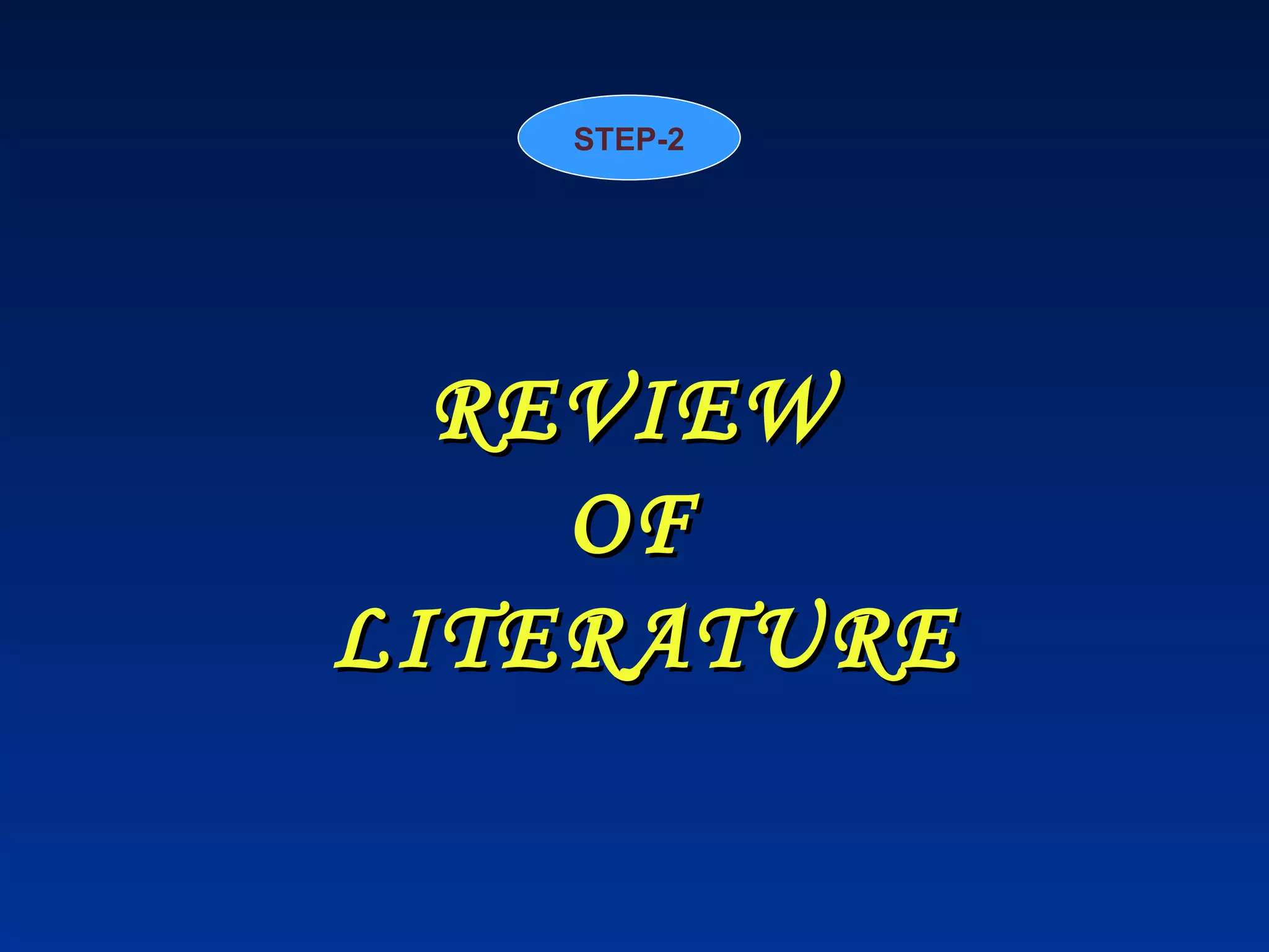 REVIEW  OF  LITERATURE STEP-2 