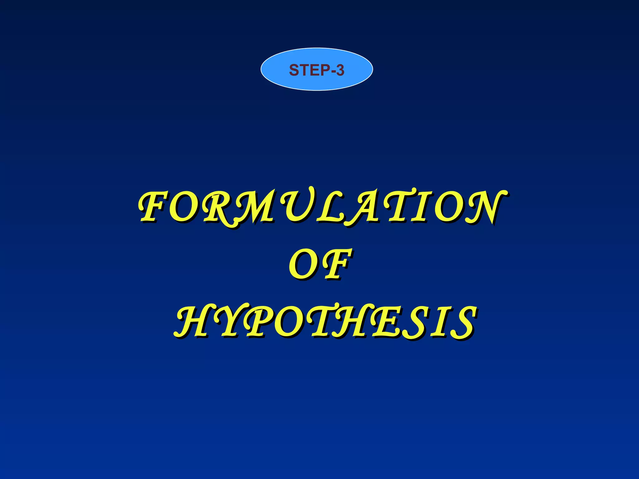 FORMULATION  OF  HYPOTHESIS STEP-3 