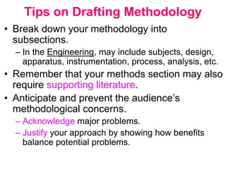 Tips on Drafting Methodology
• Break down your methodology into
subsections.
– In the Engineering, may include subjects, d...