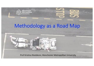 Methodology as a Road Map
Prof Kristina Niedderer, Manchester Metropolitan University
 