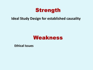 Ideal Study Design for established causality




 Ethical Issues
 