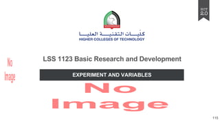 EXPERIMENT AND VARIABLES
LSS 1123 Basic Research and Development
115
 