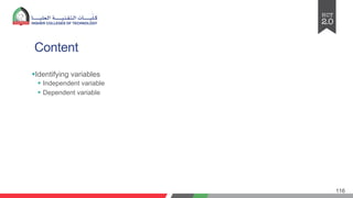 Content
§Identifying variables
§ Independent variable
§ Dependent variable
116
 