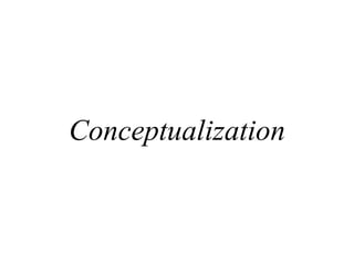Conceptualization
 