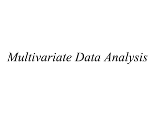 Multivariate Data Analysis
 