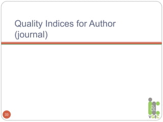 Quality Indices for Author
(journal)
33
 