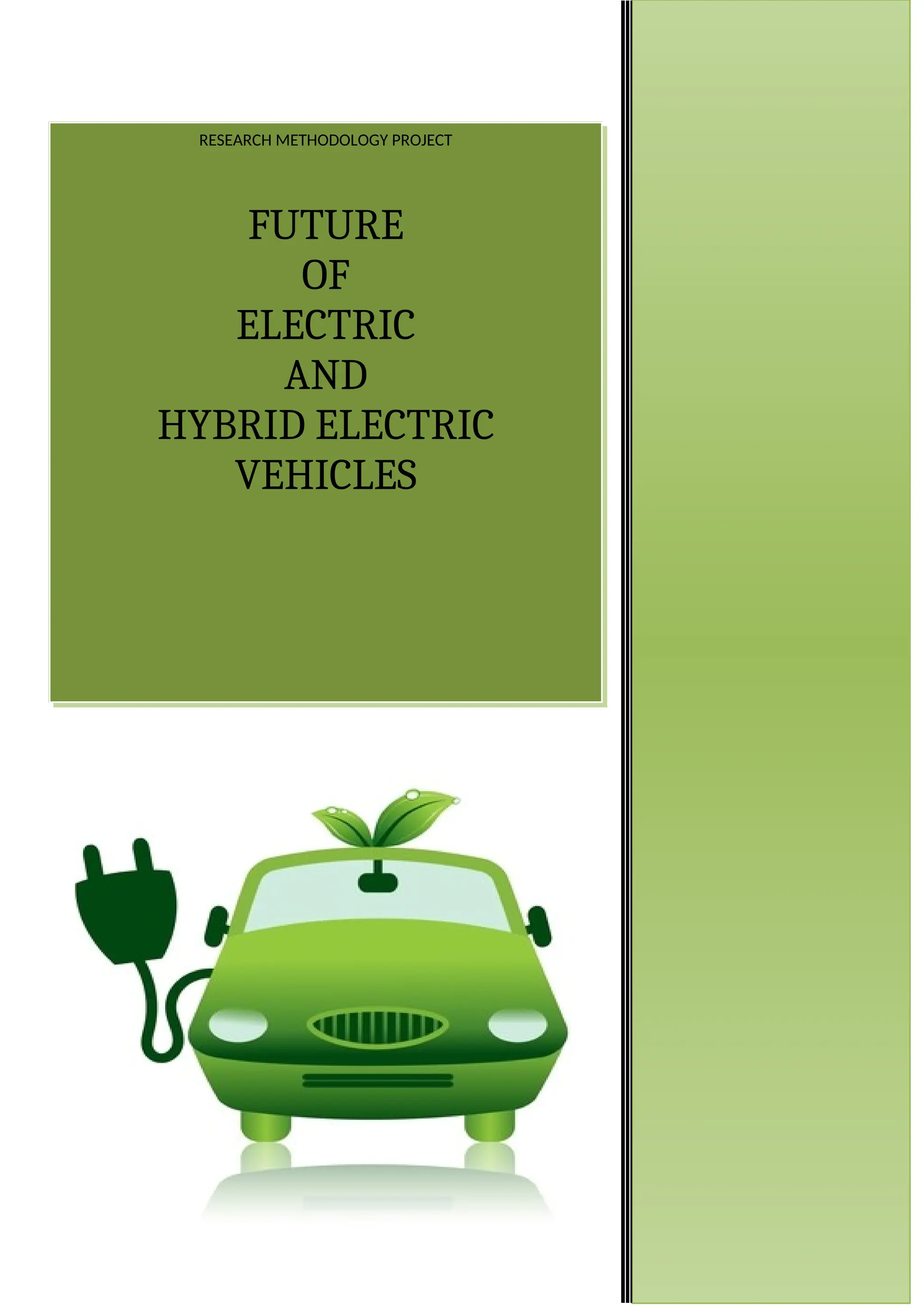 RESEARCH METHODOLOGY PROJECT
FUTURE
OF
ELECTRIC
AND
HYBRID ELECTRIC
VEHICLES
 