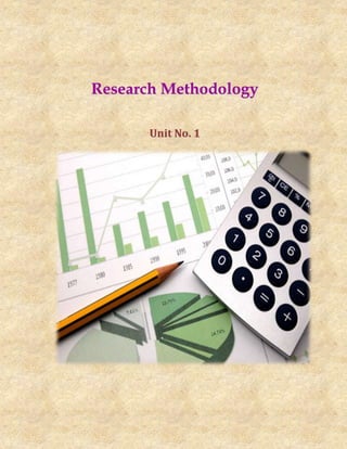 Research Methodology

      Unit No. 1
 