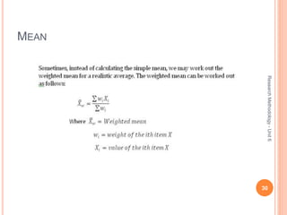 MEAN
30
ResearchMethodology-Unit6
 