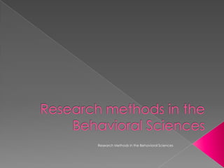 Research Methods in the Behavioral Sciences
 