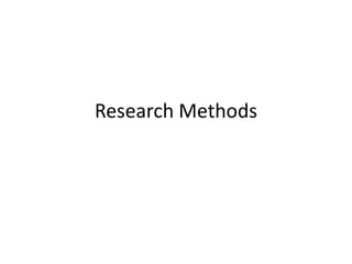 Research Methods
 