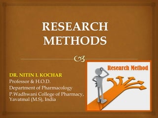 DR. NITIN I. KOCHAR
Professor & H.O.D.
Department of Pharmacology
P.Wadhwani College of Pharmacy,
Yavatmal (M.S), India
 