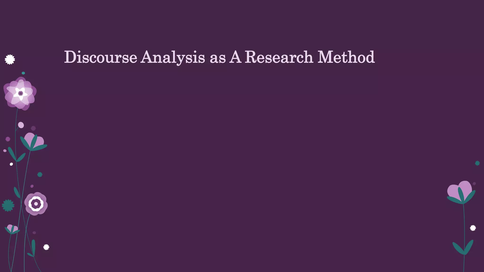 Discourse Analysis as A Research Method
 