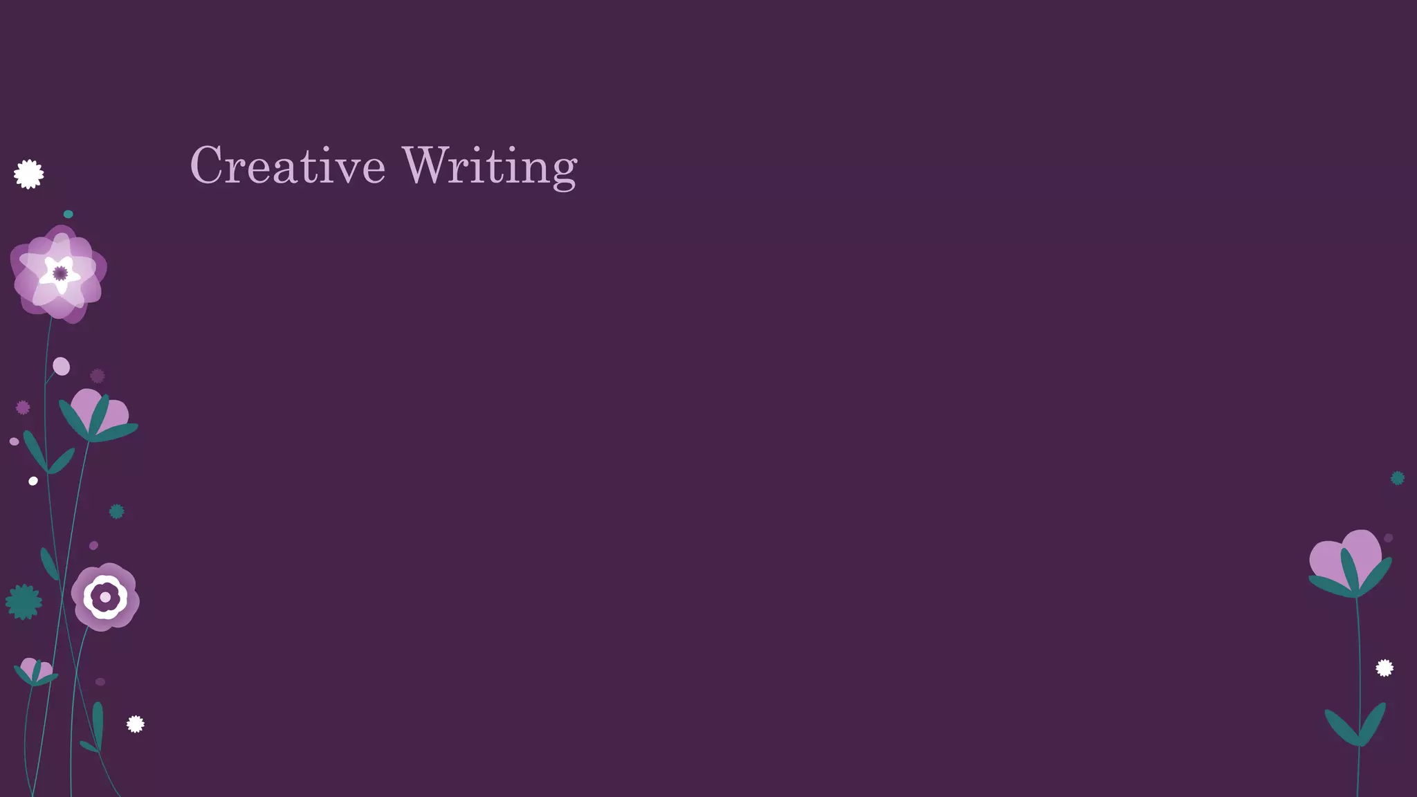 Creative Writing
 