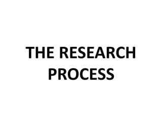 THE RESEARCH
PROCESS

 