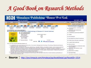 A Good Book on Research Methods
• Source : http://jws.himpub.com/himalaya/jsp/bookDetail.jsp?bookID=1514
 
